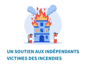Incendies été 2026 les aides et démarches pour les indépendants